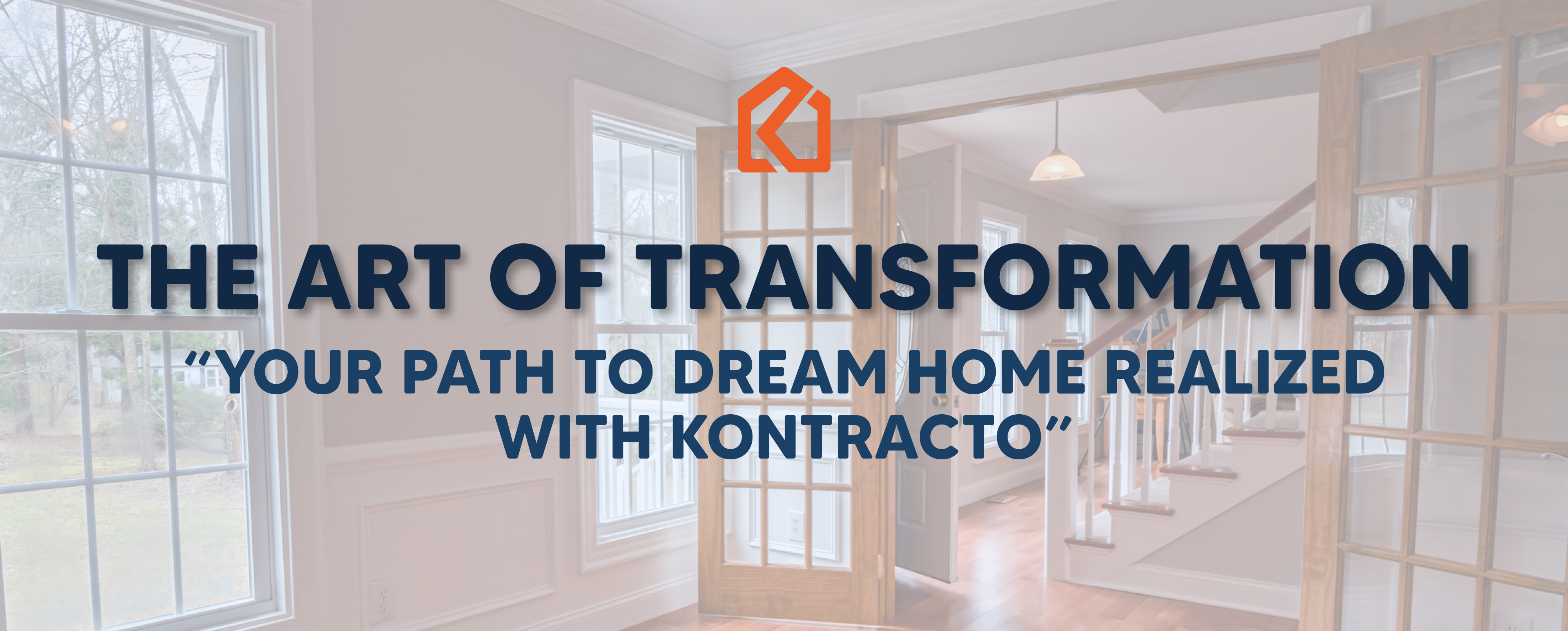 Kontracto - The art of transformation “Your path to dream home realized with Kontracto”
